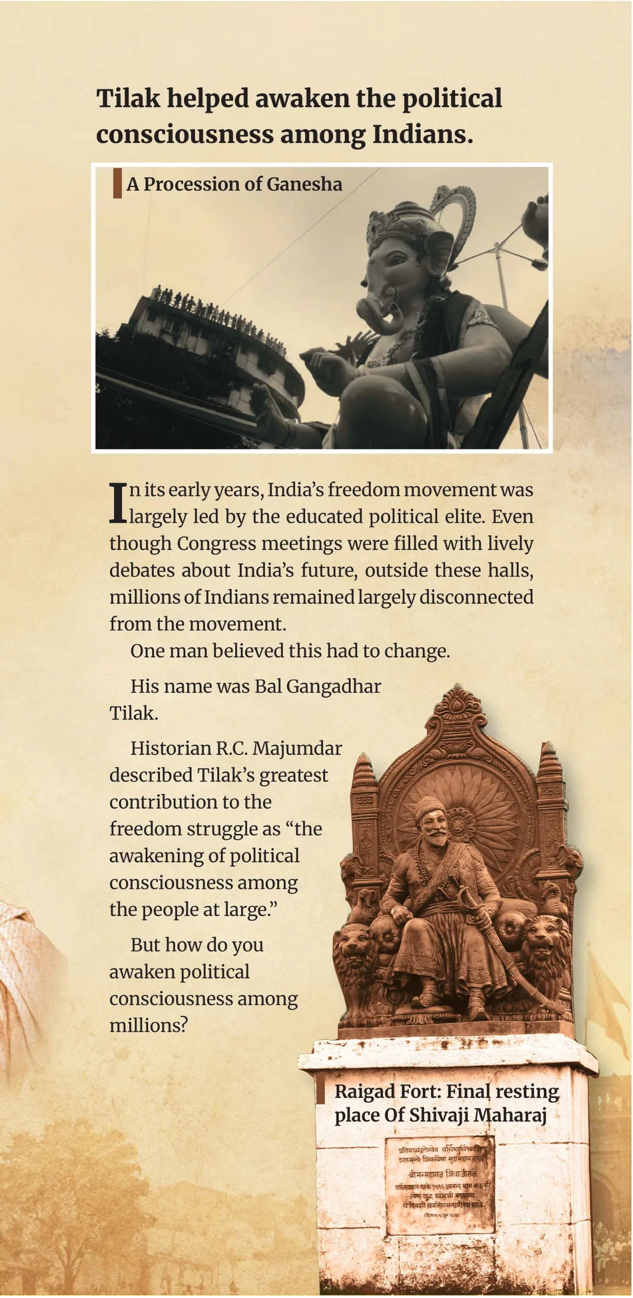 Tilak helped awaken the political consciousness among Indians, with a photograph of a Ganesh procession and the Raigad Fort memorial.
