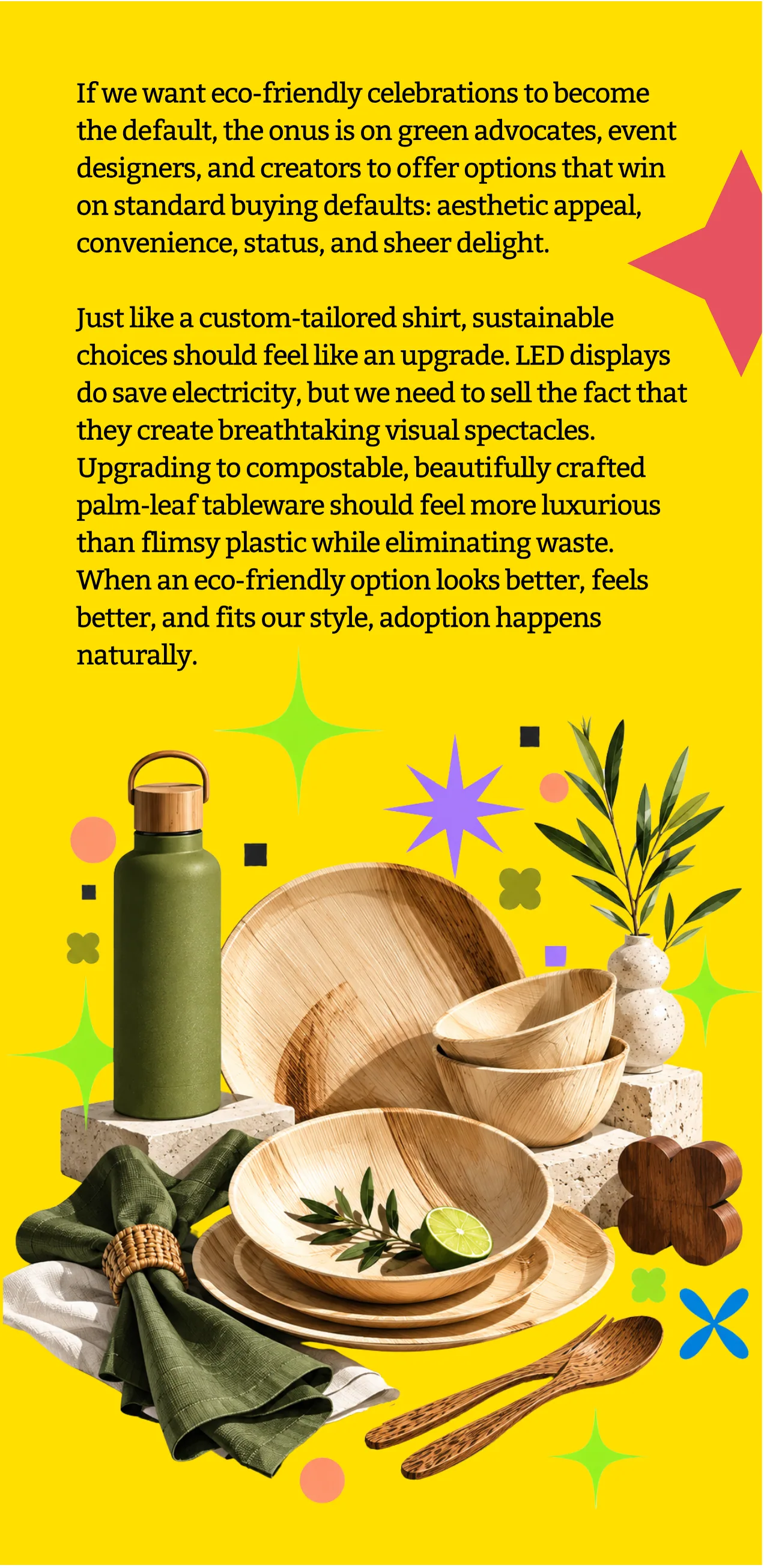 If we want eco-friendly celebrations to become the default: palm-leaf tableware and a reusable bottle.